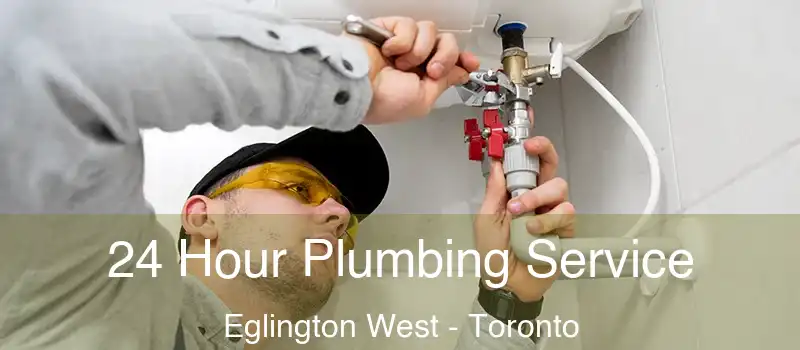24 Hour Plumbing Service Eglington West - Toronto