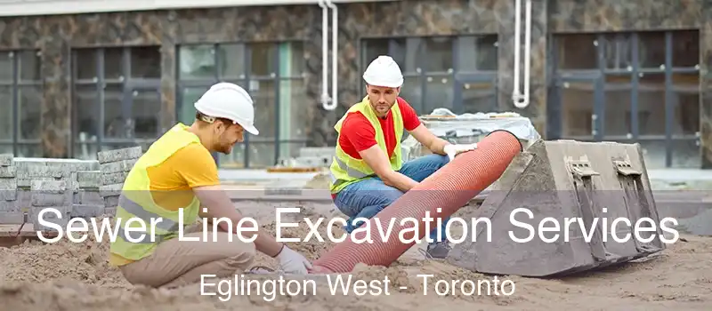  Sewer Line Excavation Services Eglington West - Toronto