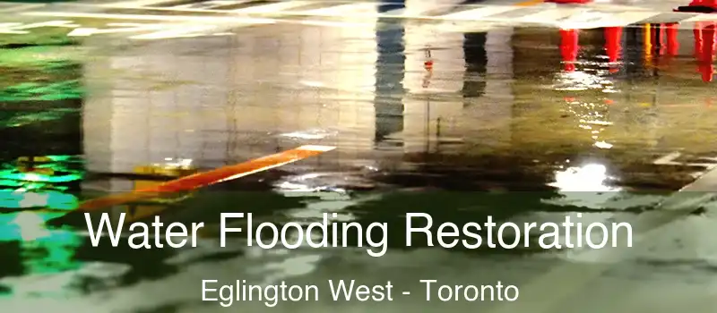  Water Flooding Restoration Eglington West - Toronto